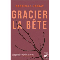 Gracier la bÃªte (NouveautÃ©) Auteur(s): MASSAT Gabrielle