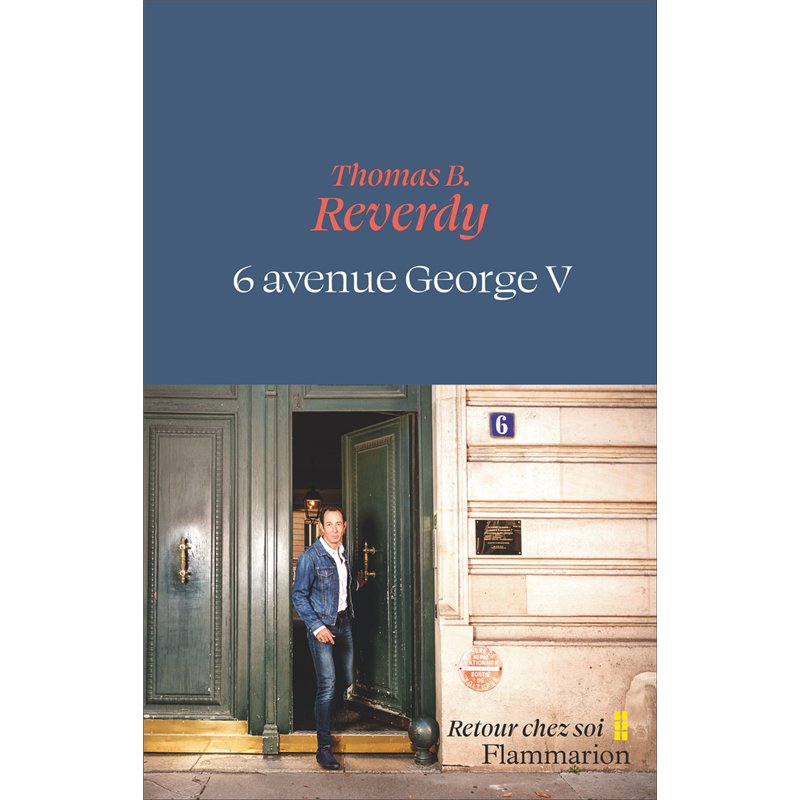 6 avenue George V (Nouveauté) Auteur(s): REVERDY Thomas B. 6 avenue George V (Nouveauté) Auteur(s): REVERDY Thomas B.