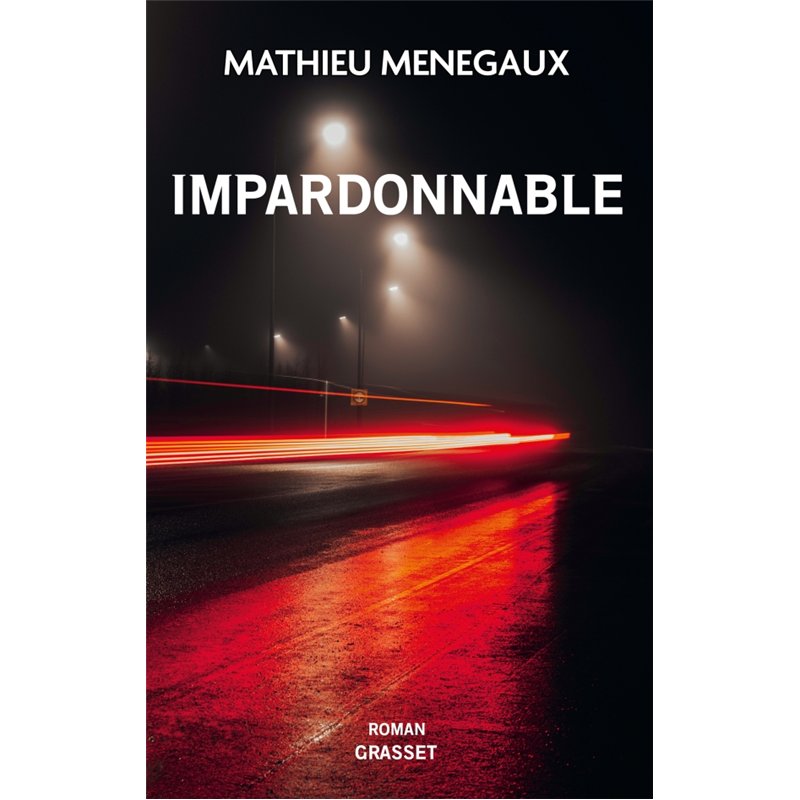 Impardonnable (Nouveauté) Auteur(s): MENEGAUX Mathieu Impardonnable (Nouveauté) Auteur(s): MENEGAUX Mathieu