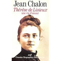 THERESE DE LISIEUX UNE VIE D'AMOUR Auteur(s): CHALON Jean