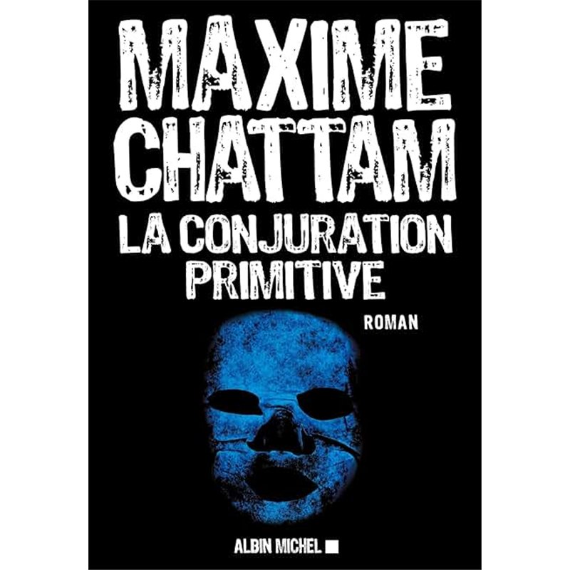 CONJURATION PRIMITIVE LA Auteur(s): CHATTAM Maxime