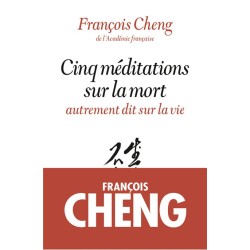 CINQ MEDITATIONS SUR LA MORT Auteur(s): CHENG Francois