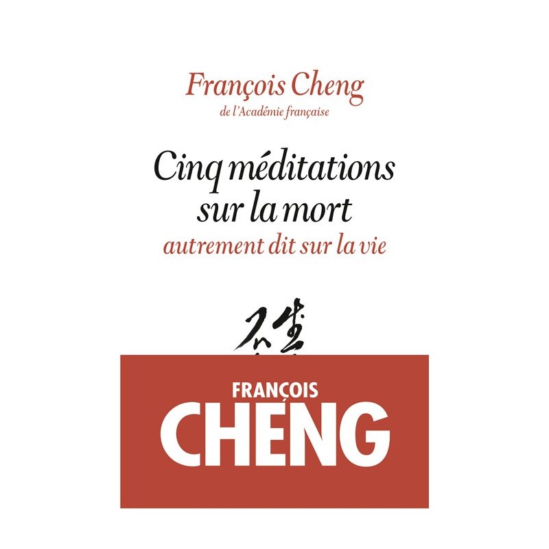 CINQ MEDITATIONS SUR LA MORT Auteur(s): CHENG Francois