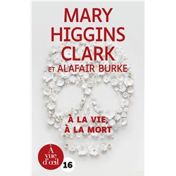 A LA VIE A LA MORT Auteur(s): CLARK Mary Higgins