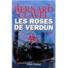 ROSES DE VERDUN LES Auteur(s): CLAVEL Bernard