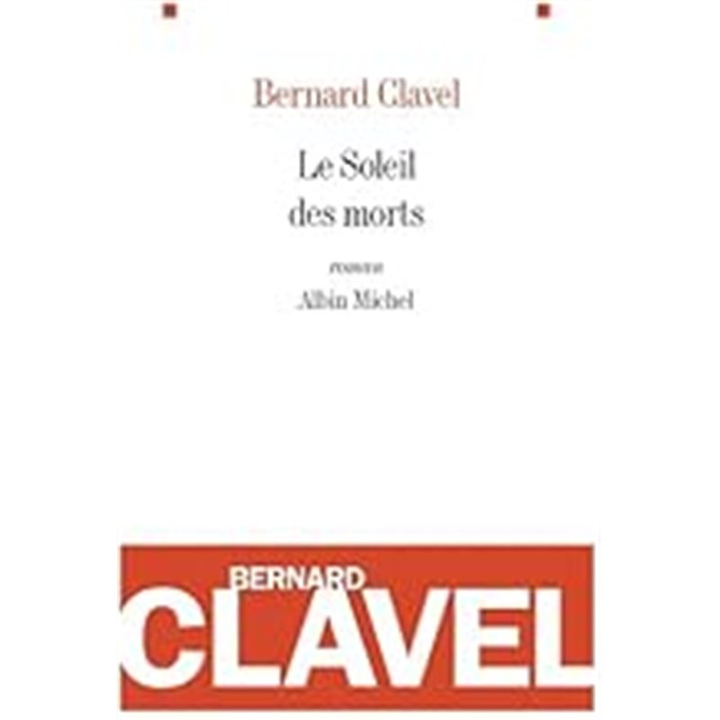 SOLEIL DES MORTS LE Auteur(s): CLAVEL Bernard