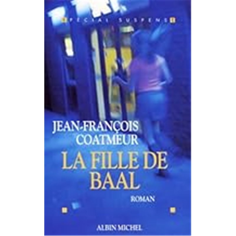 FILLE DE BAAL LA Auteur(s): COATMEUR Jean-Francois