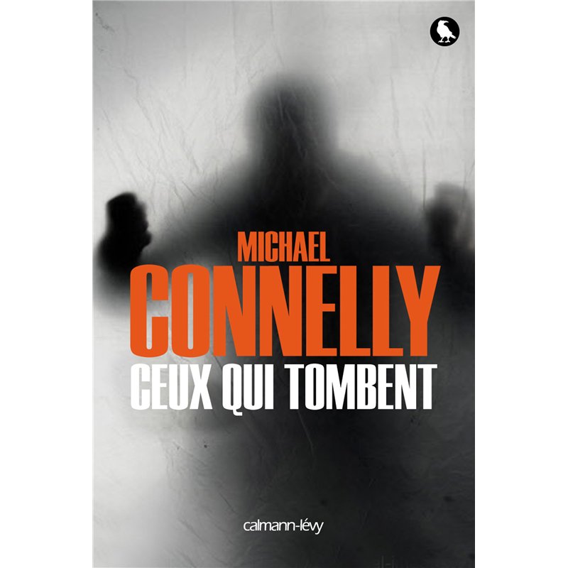 CEUX QUI TOMBENT Auteur(s): CONNELLY Michael