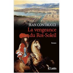 VENGEANCE DU ROI-SOLEIL LA Auteur(s): CONTRUCCI Jean