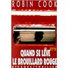 QUAND SE LEVE LE BROUILLARD ROUGE Auteur(s): COOK Robin