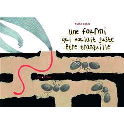 FOURMI QUI VOULAIT JUSTE ETRE TRANQUILLE UNE Auteur(s): CORDA Tullio