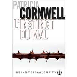INSTINCT DU MAL : UNE ENQUETE DE KAY SCARPETTA L' Auteur(s): CORNWELL Patricia