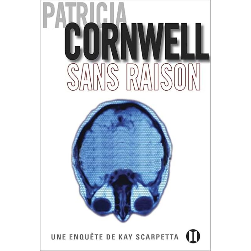SANS RAISON Auteur(s): CORNWELL Patricia