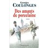 AMANTS DE PORCELAINE DES Auteur(s): COULONGES Georges