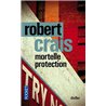 MORTELLE PROTECTION Auteur(s): CRAIS Robert