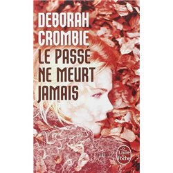 PASSE NE MEURT JAMAIS LE Auteur(s): CROMBIE Deborah