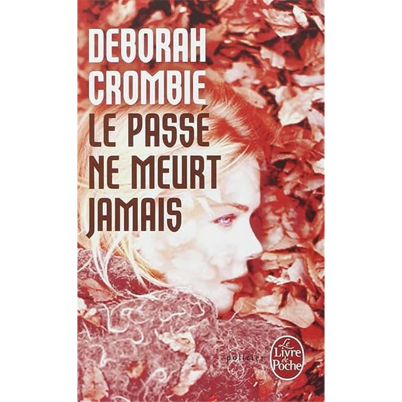 PASSE NE MEURT JAMAIS LE Auteur(s): CROMBIE Deborah