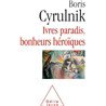 IVRES PARADIS BONHEURS HEROIQUES Auteur(s): CYRULNIK Boris