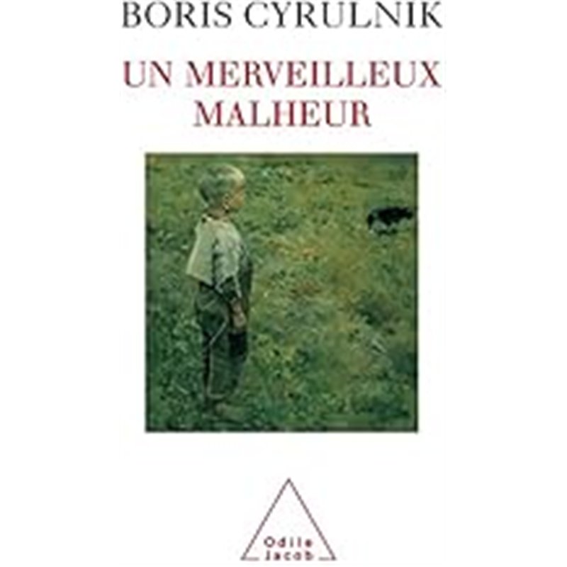MERVEILLEUX MALHEUR UN Auteur(s): CYRULNIK Boris