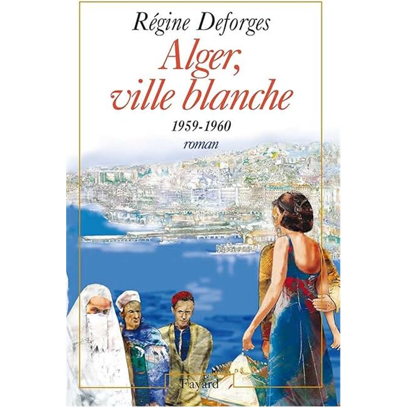 ALGER VILLE BLANCHE T.8 Auteur(s): DEFORGES Regine