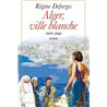 ALGER VILLE BLANCHE T.8 Auteur(s): DEFORGES Regine