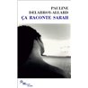 ÇA RACONTE SARAH Auteur(s): DELABROY-ALLARD Pauline