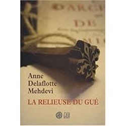 RELIEUSE DU GUE LA Auteur(s): DELAFLOTTE MEHDEVI Anne