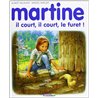 MARTINE : COURT IL COURT LE FURET ! Auteur(s): DELAHAYE Gilbert