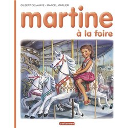 MARTINE A LA FOIRE T.6 Auteur(s): DELAHAYE Gilbert