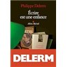 ECRIRE EST UNE ENFANCE Auteur(s): DELERM Philippe