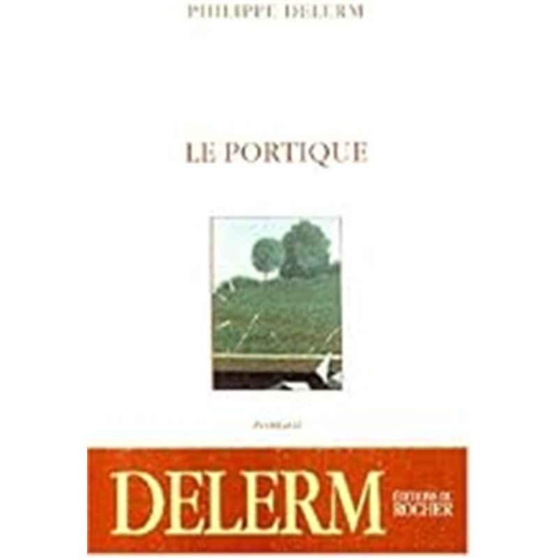 PORTIQUE LE Auteur(s): DELERM Philippe