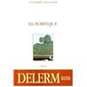 PORTIQUE LE Auteur(s): DELERM Philippe