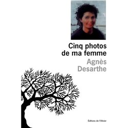 CINQ PHOTOS DE MA FEMME Auteur(s): DESARTHE Agnes