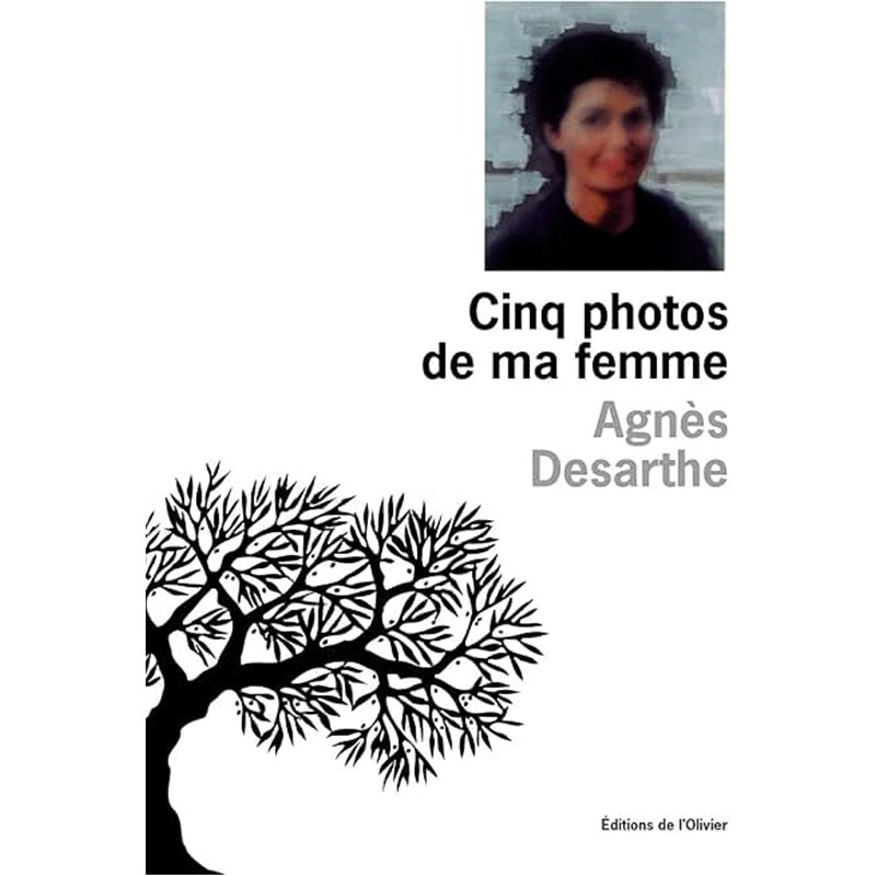 CINQ PHOTOS DE MA FEMME Auteur(s): DESARTHE Agnes
