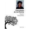 CINQ PHOTOS DE MA FEMME Auteur(s): DESARTHE Agnes