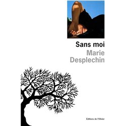 SANS MOI Auteur(s): DESPLECHIN Marie