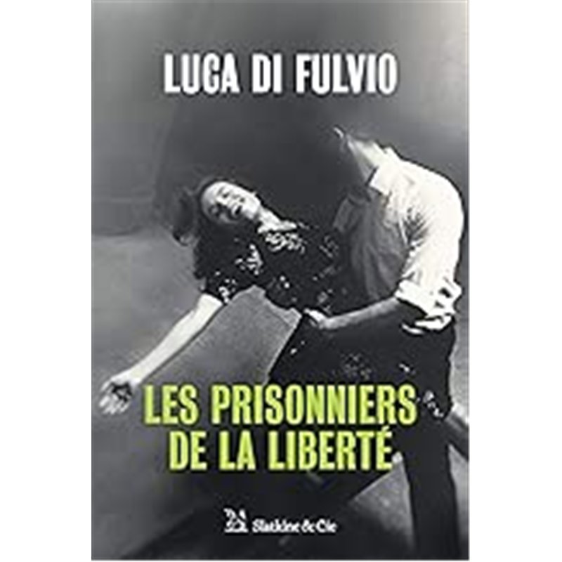 PRISONNIERS DE LA LIBERTE LES Auteur(s): DI Fulvio Luca