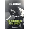 PRISONNIERS DE LA LIBERTE LES Auteur(s): DI Fulvio Luca