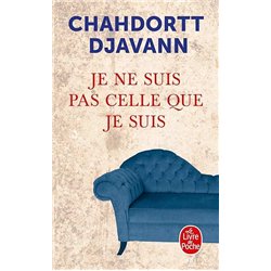 JE NE SUIS PAS CELLE QUE JE SUIS Auteur(s): DJAVANN Chahdortt