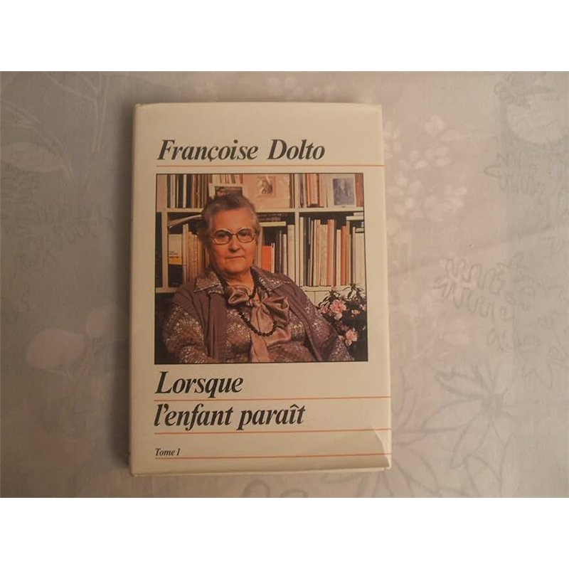 LORSQUE L'ENFANT PARAIT T.1 Auteur(s): DOLTO Francoise