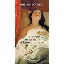 CONTRE-ENQUETE SUR LA MORT D'EMMA BOVARY Auteur(s): DOUMENC Philippe