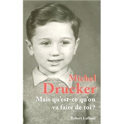 MAIS QU'EST-CE QU'ON VA FAIRE DE TOI ? Auteur(s): DRUCKER Michel