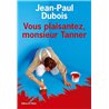 VOUS PLAISANTEZ MONSIEUR TANNER Auteur(s): DUBOIS Jean-Paul