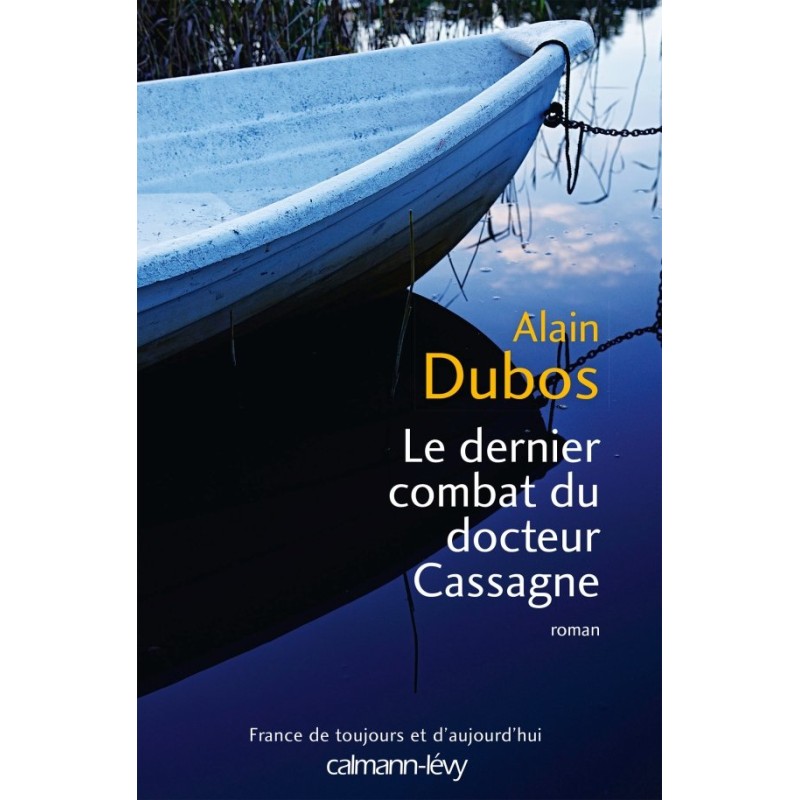 DERNIER COMBAT DU DOCTEUR CASSAGNE Auteur(s): DUBOS Alain