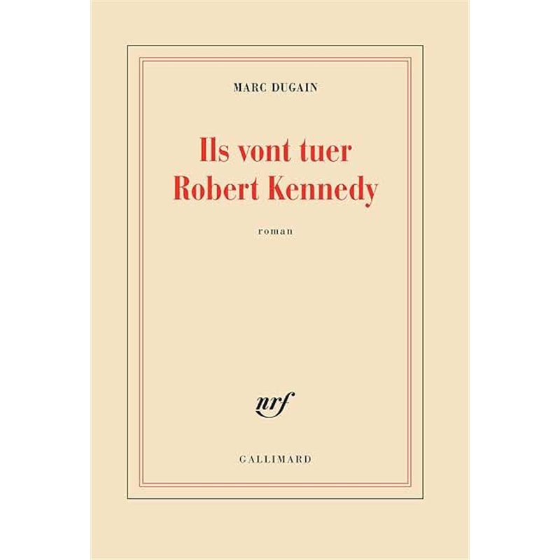 ILS VONT TUER ROBERT KENNEDY Auteur(s): DUGAIN Marc
