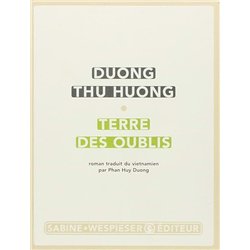 TERRE DES OUBLIS Auteur(s): DUONG THU HUONG