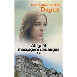 ABIGAEL MESSAGERE DES ANGES T.2 Auteur(s): DUPUY Marie-Bernadette