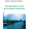 DERNIERE NUIT DE CLAUDE EATHERLY LA Auteur(s): DURIN-VALOIS Marc