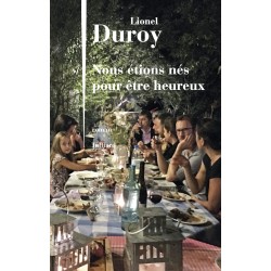 NOUS ETIONS NES POUR ETRE HEUREUX Auteur(s): DUROY Lionel