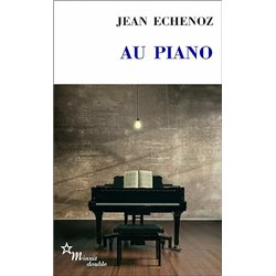 AU PIANO Auteur(s): ECHENOZ Jean